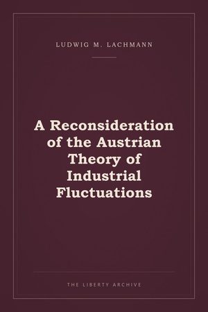 Cover of "A Reconsideration of the Austrian Theory of Industrial Fluctuations"