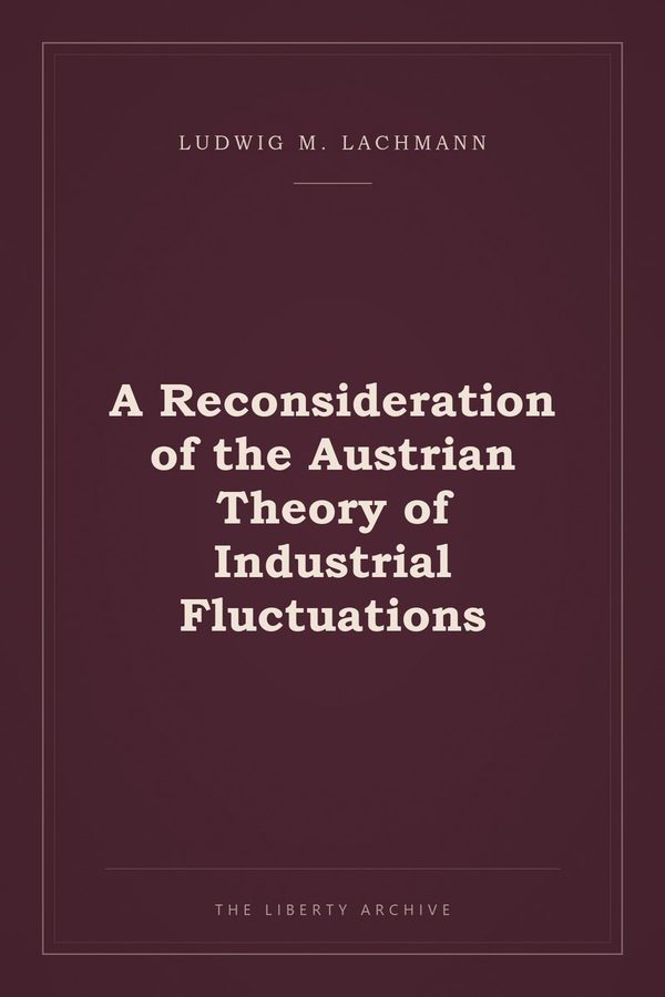 Cover of "A Reconsideration of the Austrian Theory of Industrial Fluctuations"