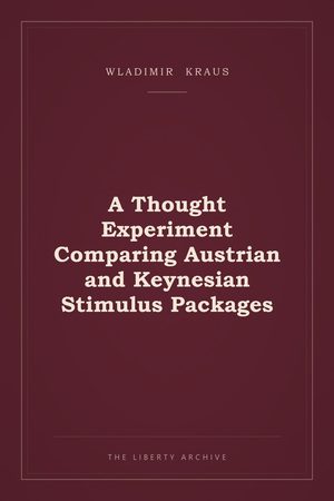 Cover of A Thought Experiment Comparing Austrian and Keynesian Stimulus Packages