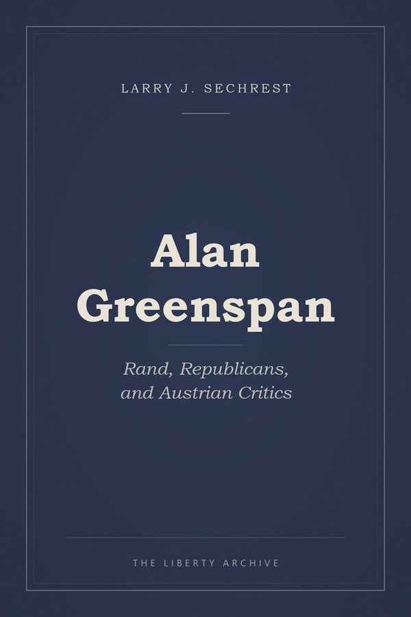 Cover of "Alan Greenspan: Rand, Republicans, and Austrian Critics"