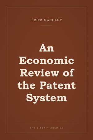 Cover of An Economic Review of the Patent System