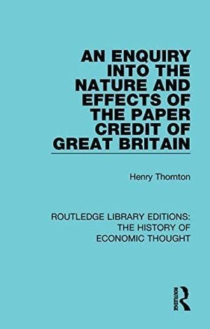 Cover of An Enquiry into the Nature and Effects of the Paper Credit of Great Britain