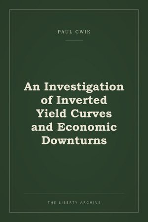 Cover of An Investigation of Inverted Yield Curves and Economic Downturns
