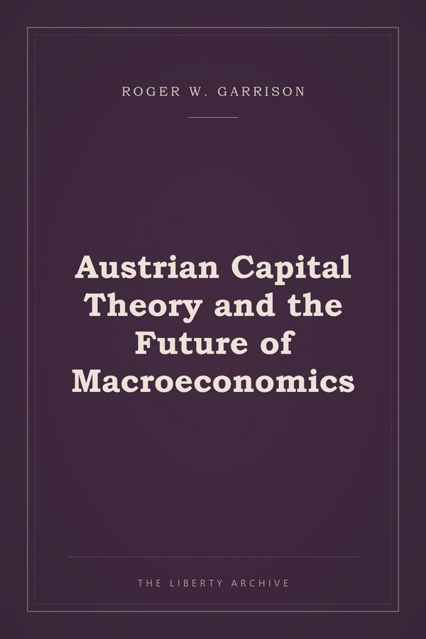 Cover of "Austrian Capital Theory and the Future of Macroeconomics"