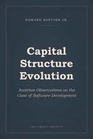 Cover of "Capital Structure Evolution: Austrian Observations on the Case of Software Development"