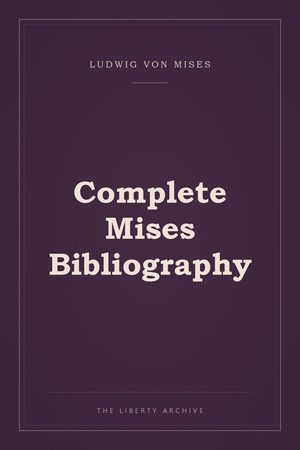 Cover of Complete Mises Bibliography