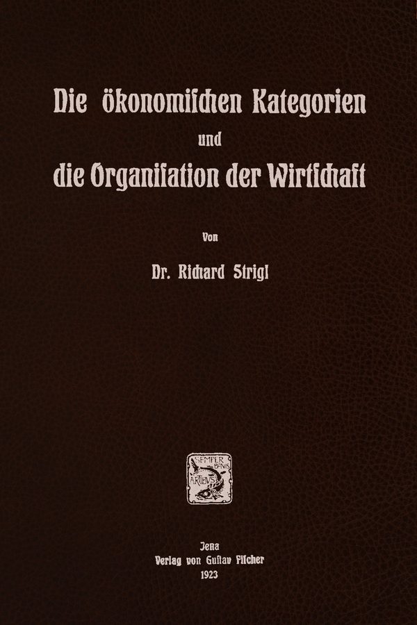 Cover of Die Okonomifschen Kategorien und die Organisation der Wirtschaft