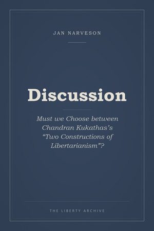 Cover of Discussion: Must we Choose between Chandran Kukathas’s “Two Constructions of Libertarianism”?