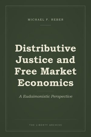 Cover of Distributive Justice and Free Market Economics: A Eudaimonistic Perspective