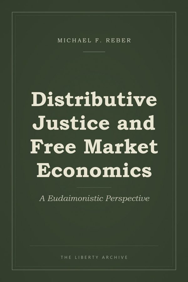 Cover of Distributive Justice and Free Market Economics: A Eudaimonistic Perspective