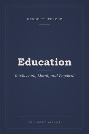 Cover of Education: Intellectual, Moral, and Physical