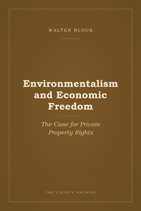 Cover of "Environmentalism and Economic Freedom: The Case for Private Property Rights"
