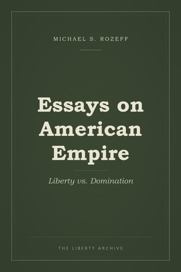 Cover of Essays on American Empire:  Liberty vs. Domination