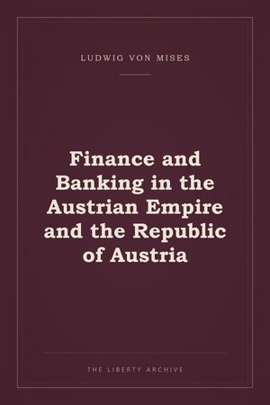 Cover of Finance and Banking in the Austrian Empire and the Republic of Austria