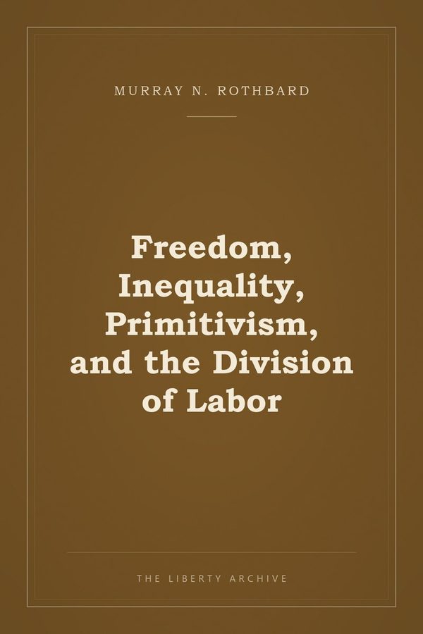 Cover of Freedom, Inequality, Primitivism, and the Division of Labor