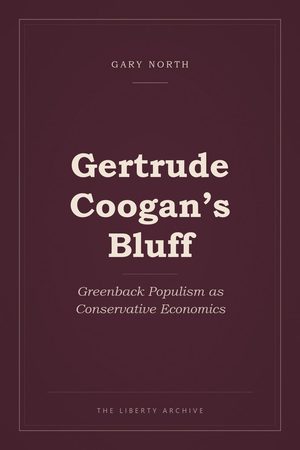 Cover of Gertrude Coogan's Bluff: Greenback Populism as Conservative Economics