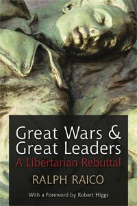 Cover of Great Wars and Great Leaders: A Libertarian Rebuttal
