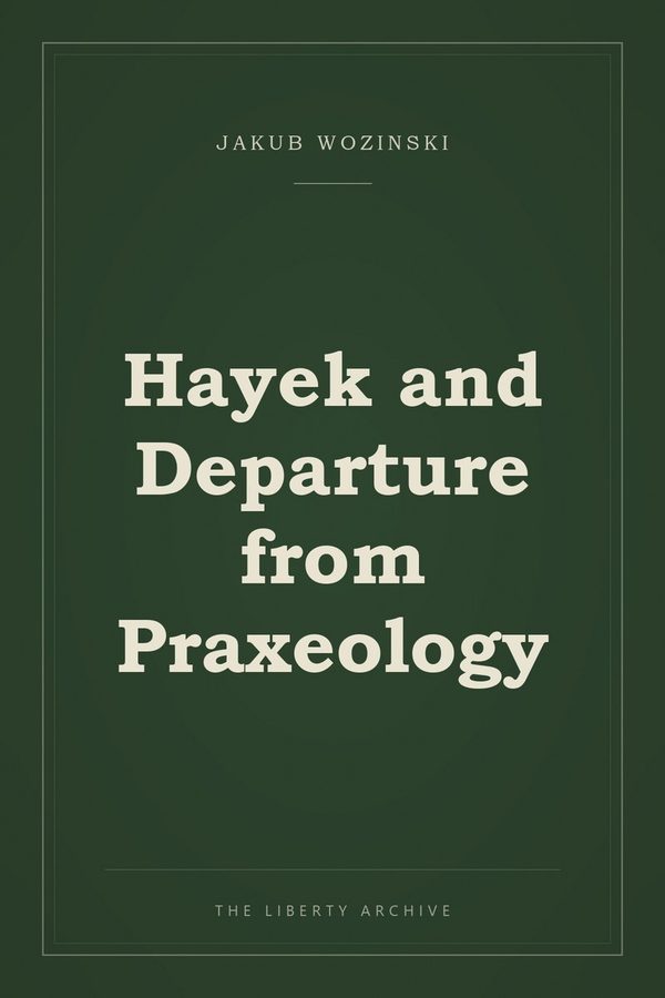 Cover of Hayek and Departure from Praxeology