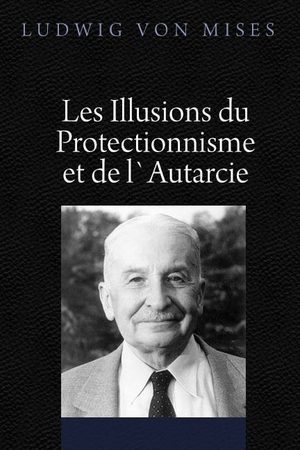Cover of Les Illusions du Protectionnisme et de l`Autarcie