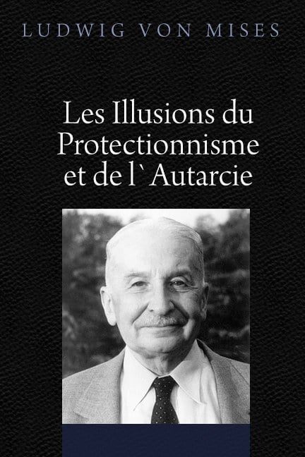 Cover of Les Illusions du Protectionnisme et de l`Autarcie
