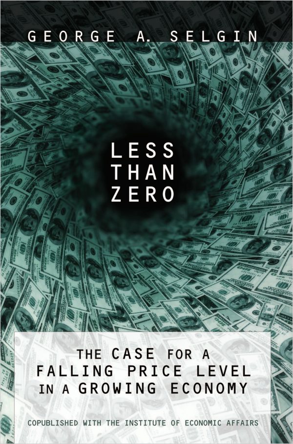 Cover of Less than Zero: The Case for a Falling Price Level in a Growing Economy
