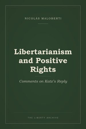 Cover of Libertarianism and Positive Rights: Comments on Katz’s Reply