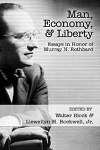 Cover of Man, Economy, and Liberty: Essays in Honor of Murray N. Rothbard
