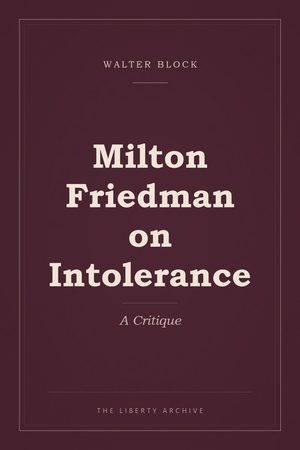 Cover of Milton Friedman on Intolerance: A Critique
