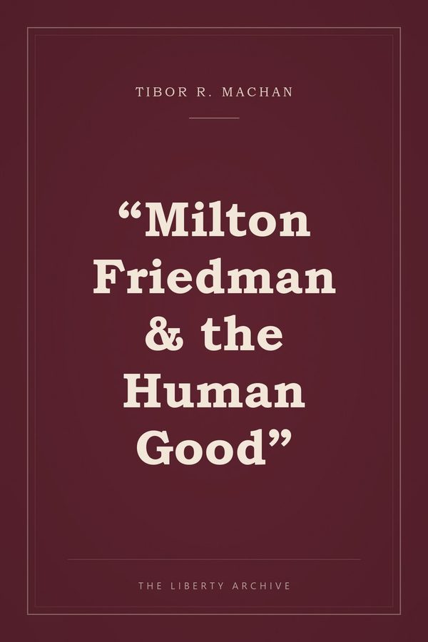 Cover of “Milton Friedman & the Human Good”