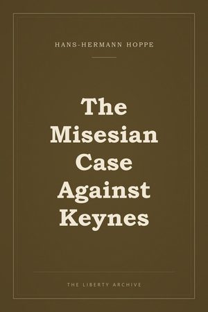 Cover of "Misesian Case Against Keynes, The"
