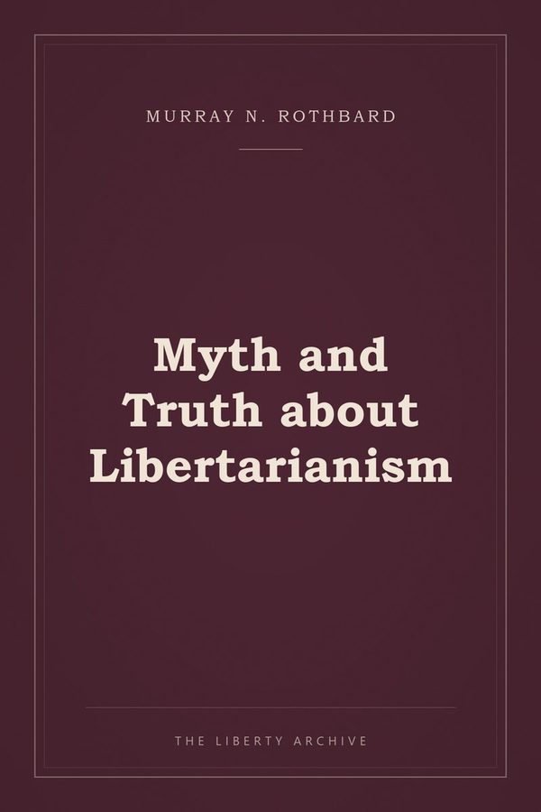 Cover of Myth and Truth about Libertarianism