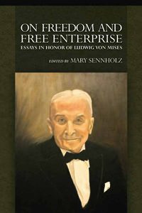 Cover of On Freedom and Free Enterprise: Essays in Honor of Ludwig von Mises