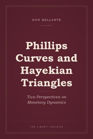 Cover of "Phillips Curves and Hayekian Triangles: Two Perspectives on Monetary Dynamics"