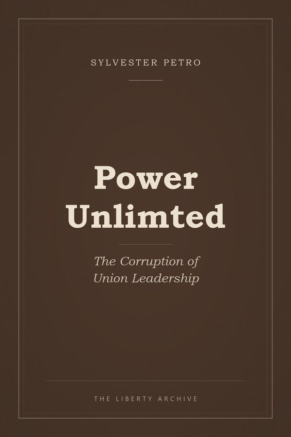 Cover of Power Unlimted: The Corruption of Union Leadership