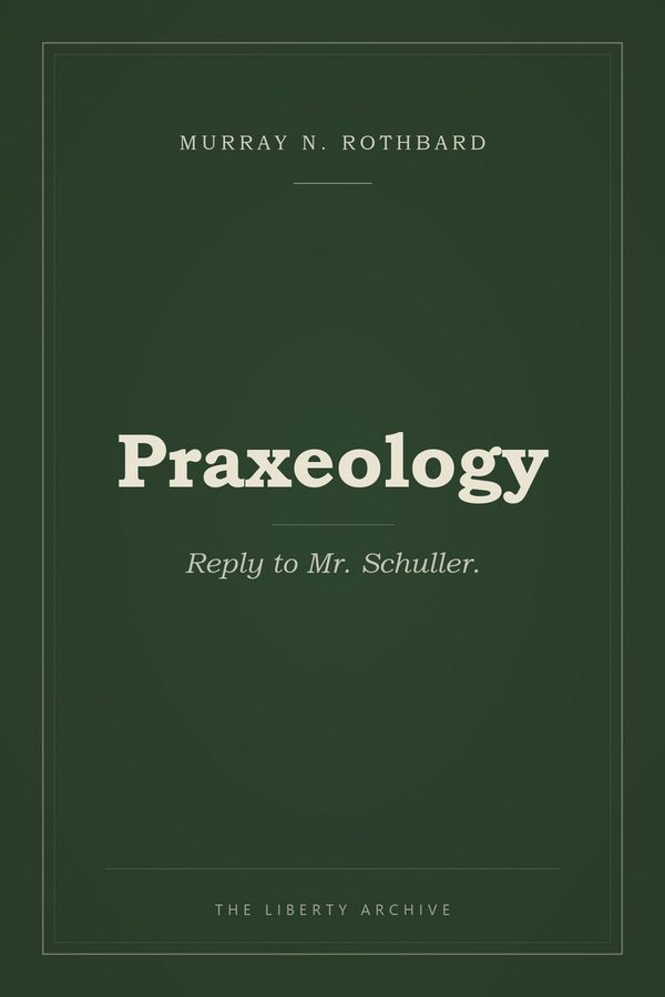 Cover of Praxeology: Reply to Mr. Schuller.