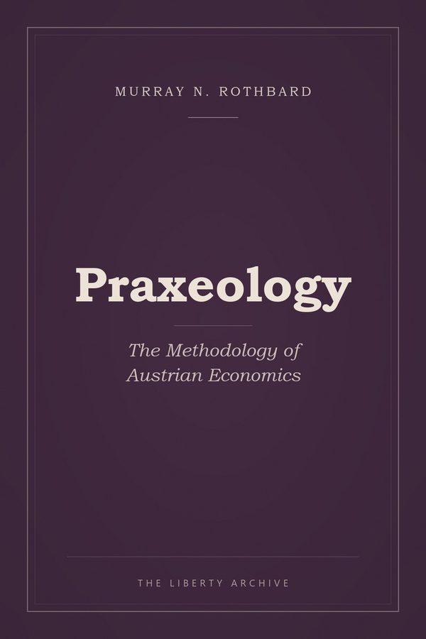 Cover of Praxeology: The Methodology of Austrian Economics