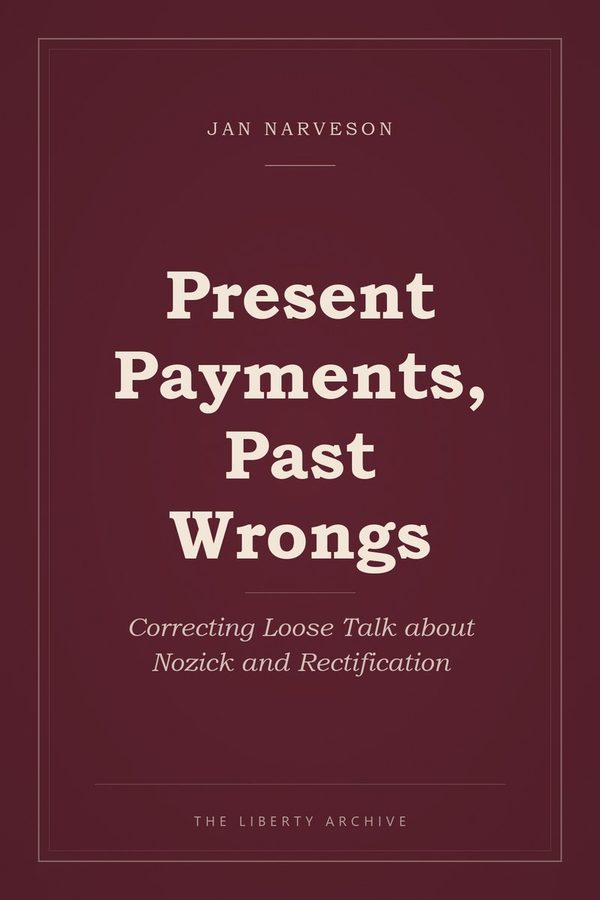 Cover of Present Payments, Past Wrongs: Correcting Loose Talk about Nozick and Rectification