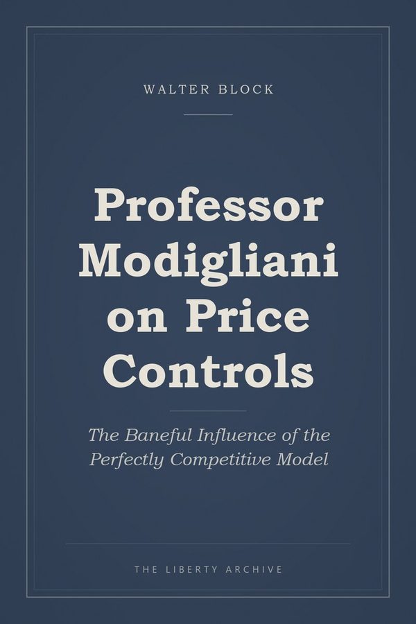 Cover of "Professor Modigliani on Price Controls: The Baneful Influence of the Perfectly Competitive Model"