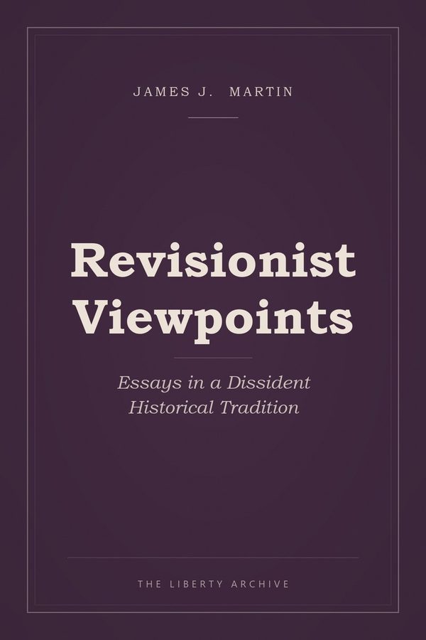 Cover of Revisionist Viewpoints: Essays in a Dissident Historical Tradition