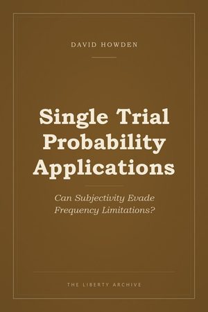 Cover of Single Trial Probability Applications: Can Subjectivity Evade Frequency Limitations?