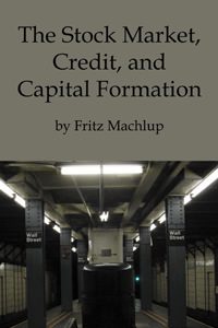 Cover of Stock Market, Credit, and Capital Formation, The