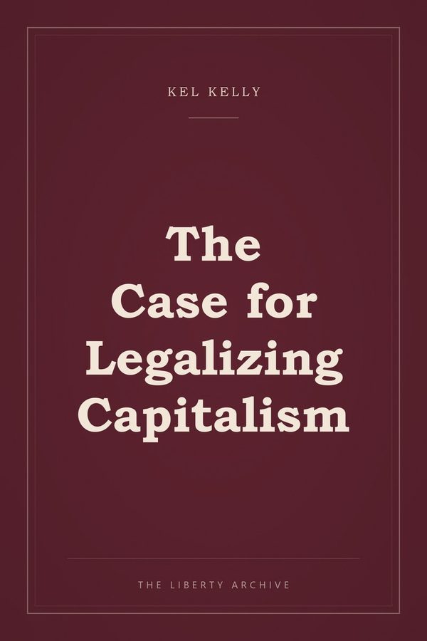 Cover of The Case for Legalizing Capitalism