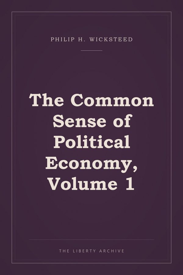 Cover of The Common Sense of Political Economy, Volume 1