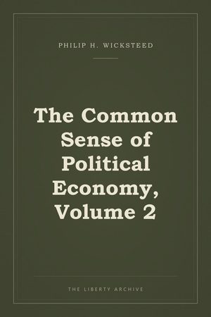 Cover of The Common Sense of Political Economy, Volume 2