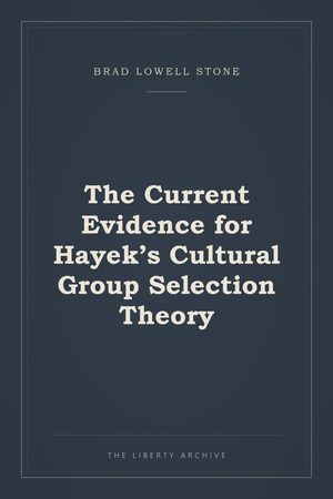 Cover of The Current Evidence for Hayek’s Cultural Group Selection Theory