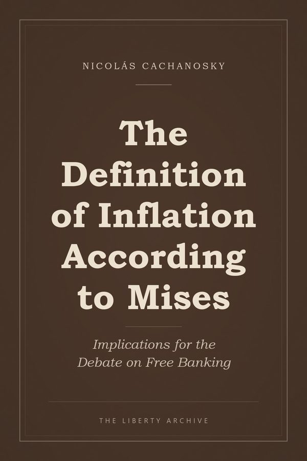 Cover of The Definition of Inflation According to Mises: Implications for the Debate on Free Banking