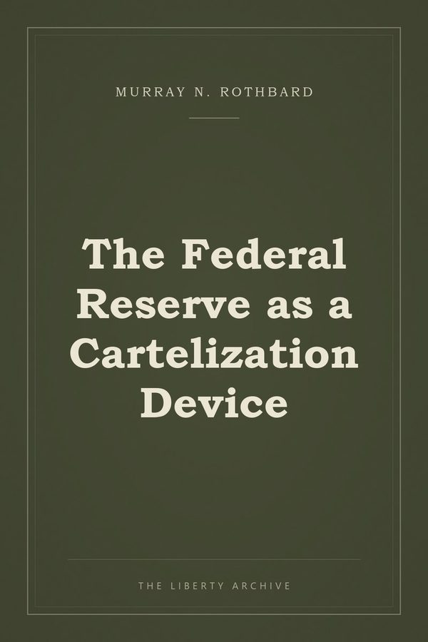 Cover of The Federal Reserve as a Cartelization Device