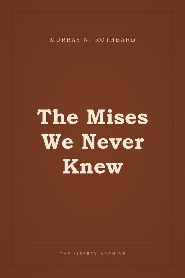 Cover of The Mises We Never Knew