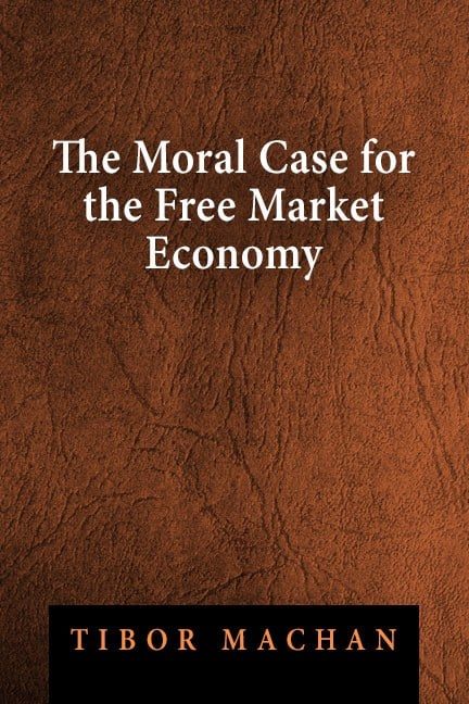 Cover of The Moral Case for the Free Market Economy