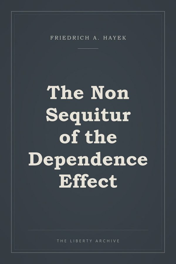 Cover of "The Non Sequitur of the Dependence Effect"